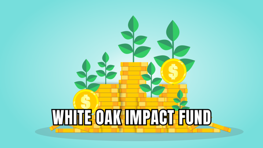 White Oak Impact Fund