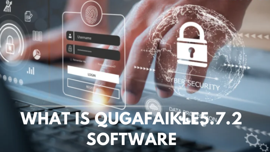 what is qugafaikle5.7.2 software